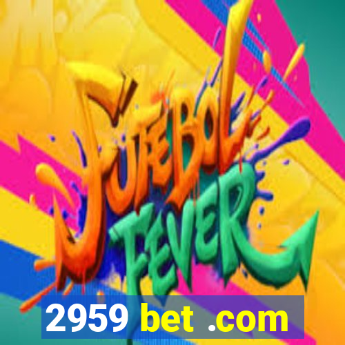 2959 bet .com